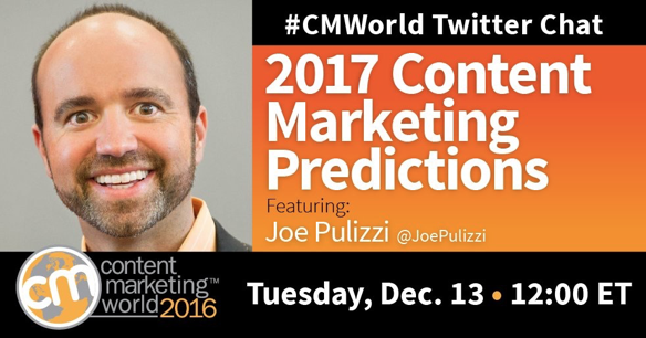 2017 Content Marketing Predictions: A #CMWorld Chat with Joe Pulizzi