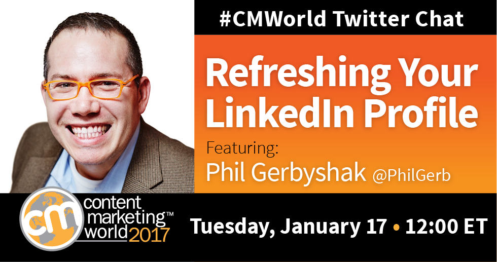 Refreshing Your LinkedIn Profile: A #CMWorld Chat With Phil Gerbyshak