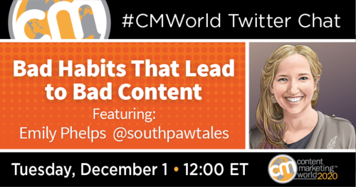 Content Marketing World Bad Habits That Lead To Bad Content A Cmworld Twitter Chat With Emily Phelps